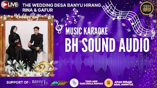 🔴(LIVE) THE WEDDING RINA & GAFUR BERSAMA BH SOUND AUDIO (DAY 01)