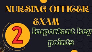 Nursing Officer Exam | Important Key Points | AIIMS | NORCET | ESIC | PGI | DMER | CHO | BHU.