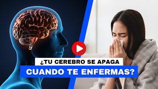 La INCREÍBLE reacción de tu CEREBRO al enfermar