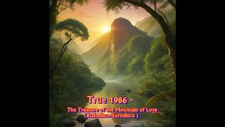 True 1986 - The Treasure of the Mountain of Love ( Italodisco-Eurodisco )