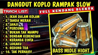 DANGDUT KOPLO RAMPAK BLEKUK FULL ALBUM KENDANG JAIPONG PONGDUT MP3 TERBARU 2023 BASS GLERR