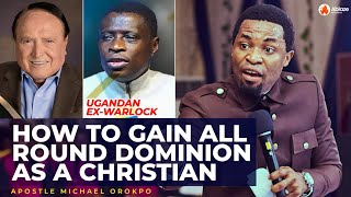 HOW TO GAIN ALL ROUND DOMINION AS A BELIEVER | APOSTLE MICHAEL OROKPO