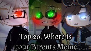 Top 20, Where is your Parents Meme ✨✨ ( Gacha Club Compilation )