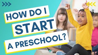 "How Do I Start a Preschool?" Your top questions answered!