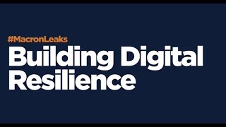 #MacronLeaks: Building Digital Resilience