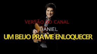 DANIEL - UM BEIJO PRA ME ENLOUQUECER - KARAOKE