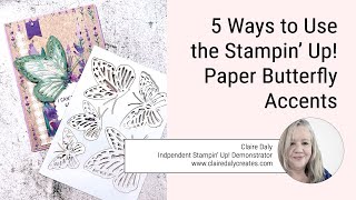 Stampin' Up! Paper Butterfly Accents: 5 Ways to Colour & Embellish