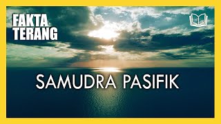 SAMUDRA PASIFIK ADALAH SAMUDRA TERLUAS DI DUNIA