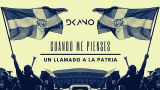 “Cuando Me Pienses” de DKano: Un llamado a la patria