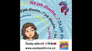 ČESKY AKTIVNĚ - Na jak dlouho? Za jak dlouho? Jak dlouho? #ceskyaktivne #cestinaprocizince #grammar