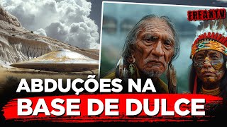 ABDUÇÕES NA BASE DE DULCE