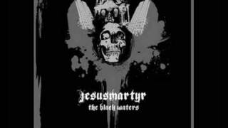 Jesusmartyr - The Black Waters