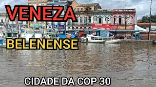 VENEZA  BELENENSE, CIDADE DA COP 30, BELÉM | PARÁ | BRASIL, 4K (2024)