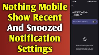 Nothing Mobile Show Recent And Snoozed Notification Settings | Use Notification History Setting