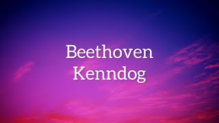 Kenndog - Beethoven (Lyrics) “If you see the homies with the guap”