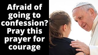 Afraid of going to confession? Pray this prayer for courage