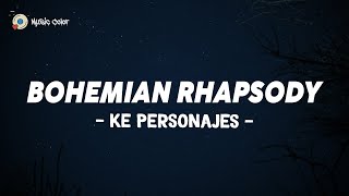 Ke Personajes - Bohemian Rhapsody (Letra\Lyrics)