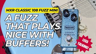 A Fuzz that works with Buffers - MXR CLASSIC 108 FUZZ MINI