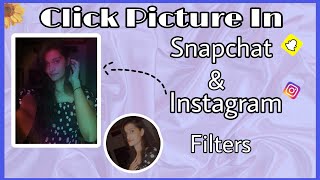 How To Click Picture On Snapchat & Instagram || Nisha Singh Chouhan