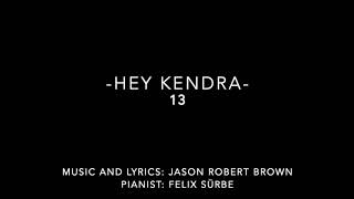 Hey Kendra: 13 (Piano Accompaniment)