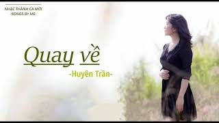 QUAY VỀ - Huyên Trần | Official Lyrics Video | Nhạc Thánh Tin Lành