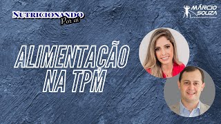 Alimentação na TPM (tensão pré-menstrual) - Luana Manosso e Marcio Souza