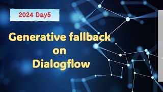 Generative fallback on Dialogflow - 2024 Day5