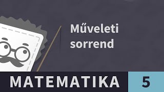 Műveleti sorrend 3. Alapműveletek műveleti sorrendje | Matematika - 5. osztály