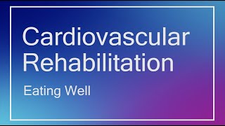 Eating well - Cardiovascular Rehabilitation