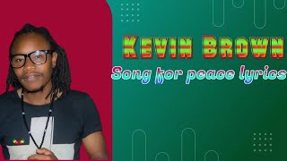 Kevin Brown ke ~ song for peace lyrics {Light at End of Tunnel Riddim}