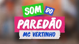 MC Vertinho - Som do paredão | KIT SE JOGA