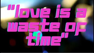 ''Love is a waste of time'' - Skyline - Tokyo Midnight Run