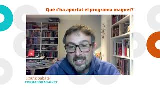 Què t'ha aportat Magnet? Frank Sabaté, formador