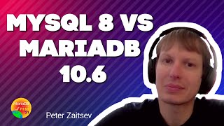 MySQL 8 vs MariaDB 10.6 - Peter Zaitsev - MariaDB Server Fest 2021