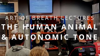 Art of Breath Lectures | The Human Animal & Autonomic Tone  [Extract From STATE Lecture]