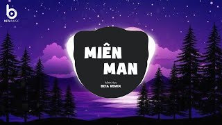 Miên Man Remix (Beta Remix) x Minh Huy | Có Thấy Nhớ Anh Không Từ Khi Lần Đầu Remix Tiktok