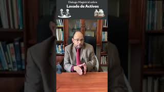 Diálogo Magistral: "Etapas o fases sobre Lavado de Activos".