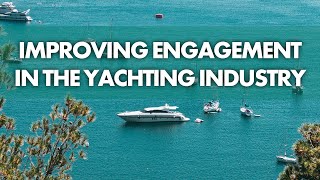 How to improve engagement in the Superyacht Industry