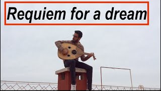 Requiem for a Dream ( Oud cover ) By abdelkarim || Morroco