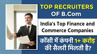 Top Finance Companies which Recruiters B.Com Graduate?  Top Recruiters of B.Com ? Which are BIG 4?