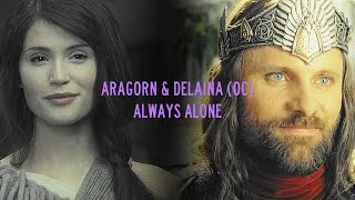 Aragorn & Delaina (OC) || Always Alone [Fanfiction Trailer]