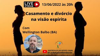 Casamento e divórcio na visão espírita I Wellington Balbo