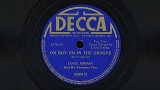 "Oh Boy I'm In the Groove" -  Louis Jordan and his Tympany Five (1940)