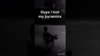 I lost my pyraminx (very sad)