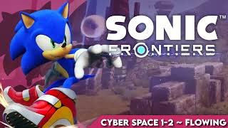 Cyberspace 1-2 ~ Flowing || Sonic Frontiers