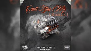 CAN'T STOP ME REMIX - Flydeep Roblee x Arribazon