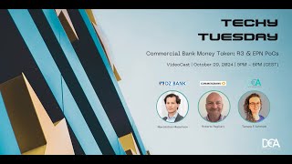 DEA Techy Tuesday | Episode 7 - Commercial Bank Money Token: R3 & EPN PoCs