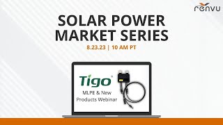 Solar Power Market Series with Tigo New Products | RENVU