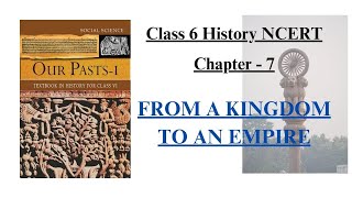 FROM A KINGDOM TO AN EMPIRE || Full Chapter Explanation || NCERT Class 6 History Chapter 7