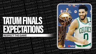 Tatum Finals Expectation | RESPECT THE GAME